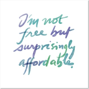 I'm not free, but surprisingly affordable. Posters and Art